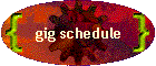 gig schedule