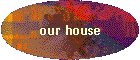 our house
